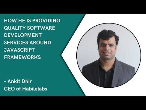 Software Development Services in JavaScript Frameworks, Interview with Ankit Dhir, CEO, HabileLabs